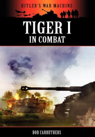 Kniha Tiger 1 in Combat Bob Carruthers