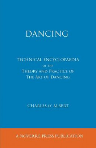Carte Dancing, Technical Encyclopaedia of the Theory and Practice of the Art of Dancing. Charles d'Albert