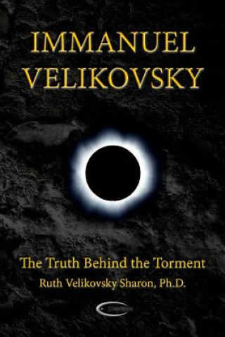 Kniha Immanuel Velikovsky - The Truth Behind The Torment Ruth Velikovsky Sharon