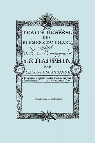 Carte Traite General Des Elemens Du Chant. (Facsimile 1766). (Traite General Des Elemens Du Chant). M. l'Abbe Joseph Lacassagne