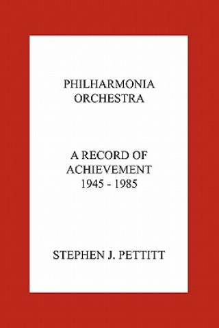 Książka Philharmonia Orchestra. A Record of Achievement. 1945 - 1985 Stephen Pettitt