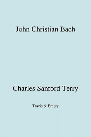 Kniha John Christian Bach (Johann Christian Bach) (Facsimile 1929) Charles Sanford Terry