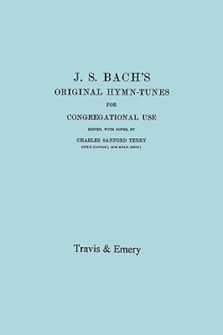 Buch J.S. Bach's Original Hymn-Tunes for Congregational Use. (Facsimile 1922). Johann Sebastian Bach