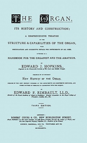 Книга Hopkins - The Organ, Its History and Construction ... Preceded by Rimbault - New History of the Organ [Facsimile Reprint of 1877 Edition, 816 Pages] Edward F Rimbault