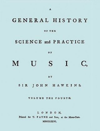 Libro General History of the Science and Practice of Music. Vol.4 of 5. [Facsimile of 1776 Edition of Volume 4.] Sir John Hawkins