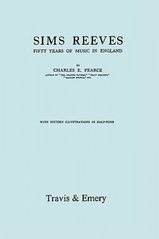 Libro Sims Reeves, Fifty Years of Music in England. [Facsimile of 1924 Edition] Charles Pearce