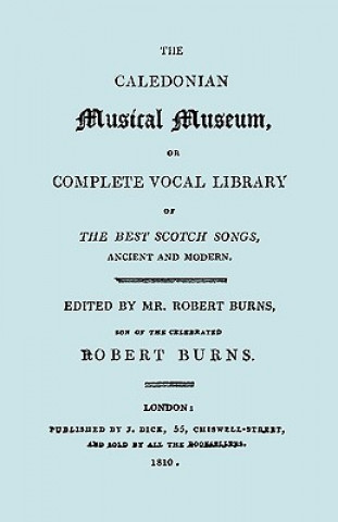 Könyv Caledonian Musical Museum ... The Best Scotch Songs. (facsimile 1810) Robert Burns