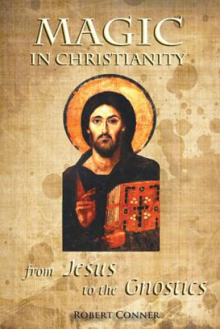 Kniha Magic in Christianity Robert Conner