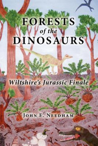 Carte Forests of the Dinosaurs John E. Needham