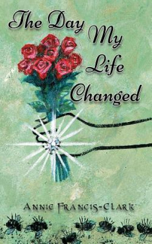 Könyv Day My Life Changed Annie Francis-Clark
