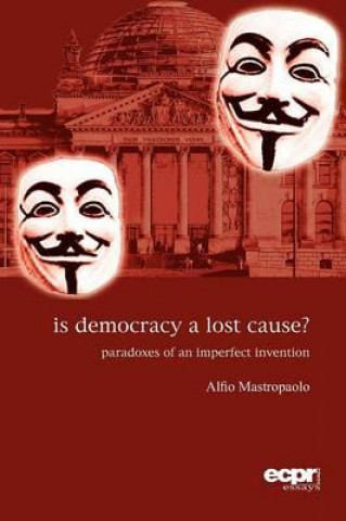 Kniha Is Democracy a Lost Cause? Alfio Mastropaolo