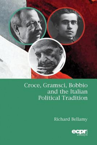 Książka Croce, Gramsci, Bobbio and the Italian Political Tradition Richard Bellamy