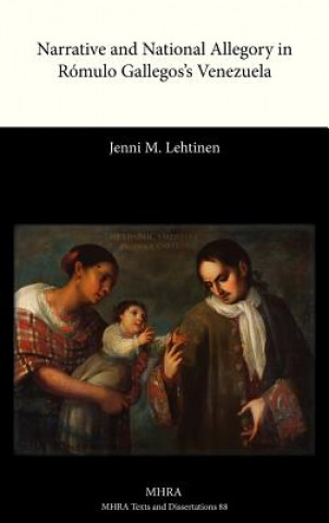 Książka Narrative and National Allegory in Romulo Gallegos's Venezuela Jenni M. Lehtinen