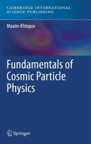 Könyv Fundamentals of Cosmic Particle Physics Maxim Khlopov