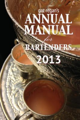 Carte gaz regan's ANNUAL MANUAL for Bartenders 2013 Regan Gary