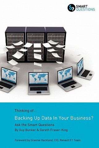 Carte Thinking of...Backing Up Data In Your Business? Ask the Smart Questions Gareth Fraser-King
