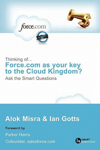 Carte Thinking Of... Force.com as Your Key to the Cloud Kingdom? Ask the Smart Questions Ian Gotts