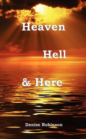 Kniha Heaven Hell & Here Denise Robinson