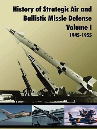 Carte History of Strategic and Ballistic Missle Defense, Volume I U.S. Army Center of Military History