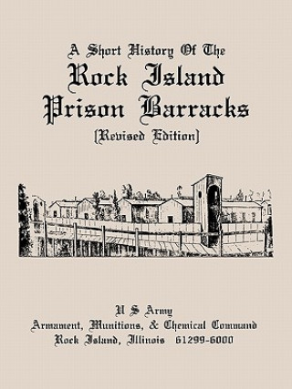 Kniha Short History of the Rock Island Prison Barracks Rock Island History Office