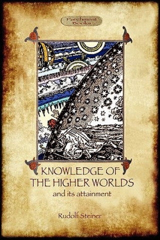 Kniha Knowledge of the Higher Worlds and Its Attainment Rudolf Steiner