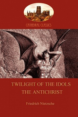 Könyv 'Twilight of the Idols or How to Philosophize with a Hammer', and 'the Antichrist' Friedrich Wilhelm Nietzsche