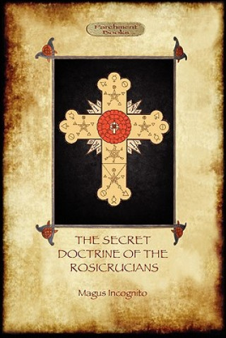 Knjiga Secret Doctrine of the Rosicrucians Magus Incognito