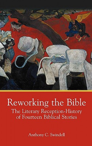 Book Reworking the Bible Anthony Charles Swindell