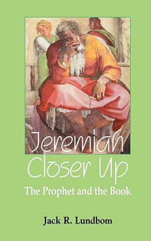 Könyv Jeremiah Closer Up Jack R. Lundbom
