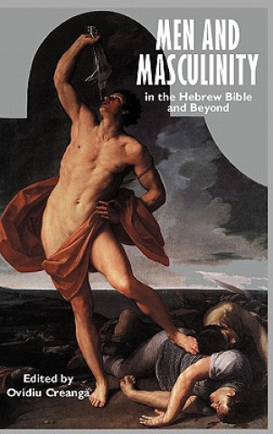 Book Men and Masculinity in the Hebrew Bible and Beyond Ovidiu CreangAE