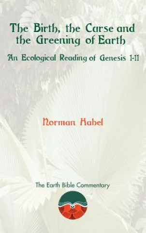 Kniha Birth, the Curse and the Greening of Earth Norman Habel