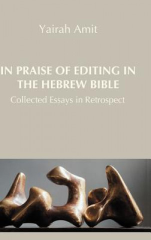 Книга In Praise of Editing in the Hebrew Bible Yairah Amit