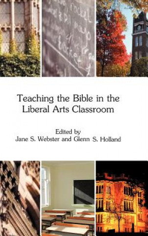 Kniha Teaching the Bible in the Liberal Arts Classroom Jane S. Webster
