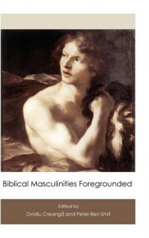 Livre Biblical Masculinities Foregrounded Ovidiu Creanga