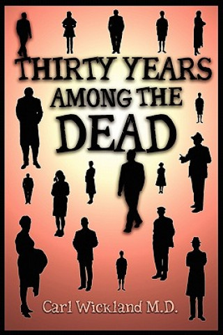 Carte Thirty Years Among the Dead Carl Wickford