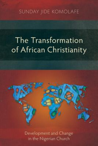 Könyv Transformation of African Christianity Sunday Komolafe