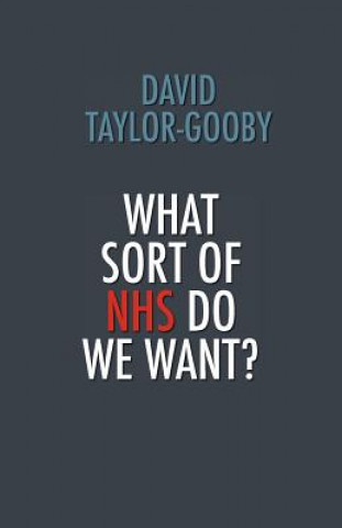 Carte What Sort of NHS Do We Want? David Taylor-Gooby