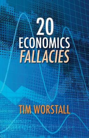 Carte 20 Economics Fallacies Tim Worstall