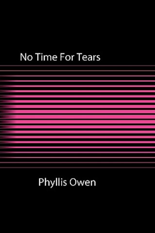 Knjiga No Time for Tears Phyllis Owen