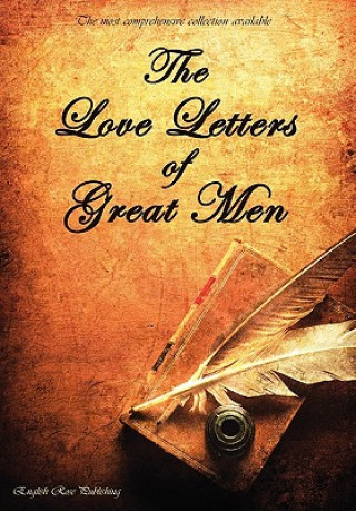 Carte Love Letters of Great Men - the Most Comprehensive Collection Available D. H. Lawrence and many many more
