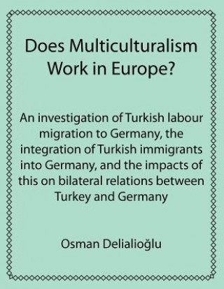 Kniha Does Multiculturalism Work in Europe? Osman Delialioglu