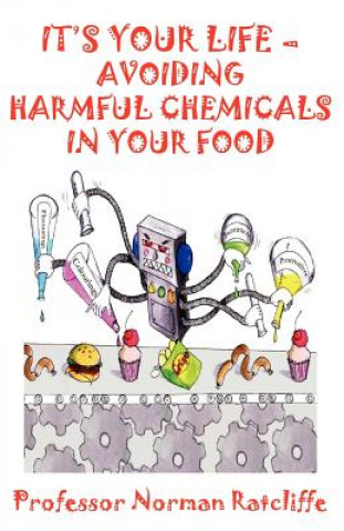 Buch It's Your Life - Avoiding Harmful Chemicals in Your Food Norman (Professor) Ratcliffe