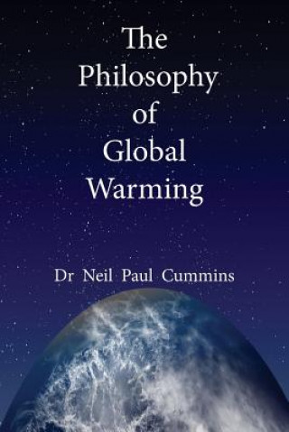 Knjiga Philosophy of Global Warming Neil Paul Cummins