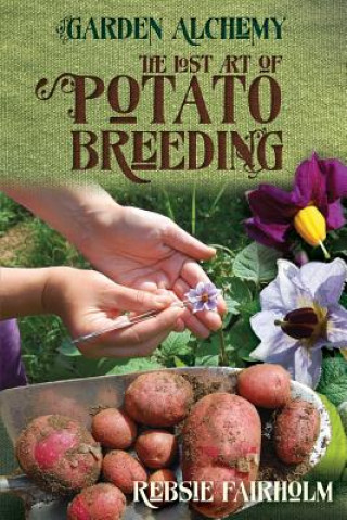 Könyv Lost Art of Potato Breeding Rebsie Fairholm