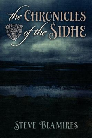 Kniha Chronicles of the Sidhe Steve Blamires