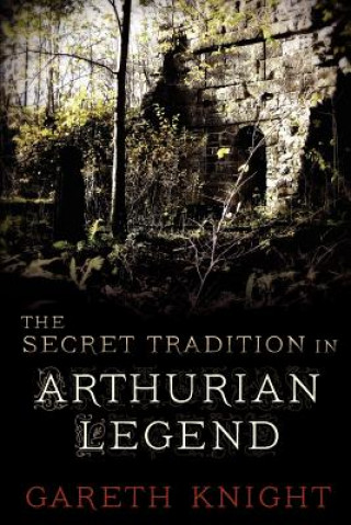 Carte Secret Tradition in Arthurian Legend Gareth Knight