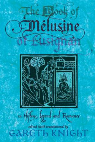 Kniha Book of Melusine of Lusignan in History, Legend and Romance Gareth Knight