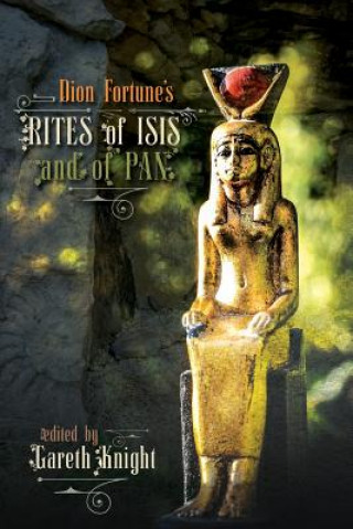 Könyv Dion Fortune's Rites of Isis and of Pan Dion Fortune