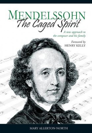 Kniha Mendelssohn - The Caged Spirit Mary Allerton-North