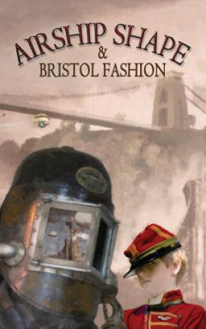 Könyv Airship Shape & Bristol Fashion Cheryl Morgan